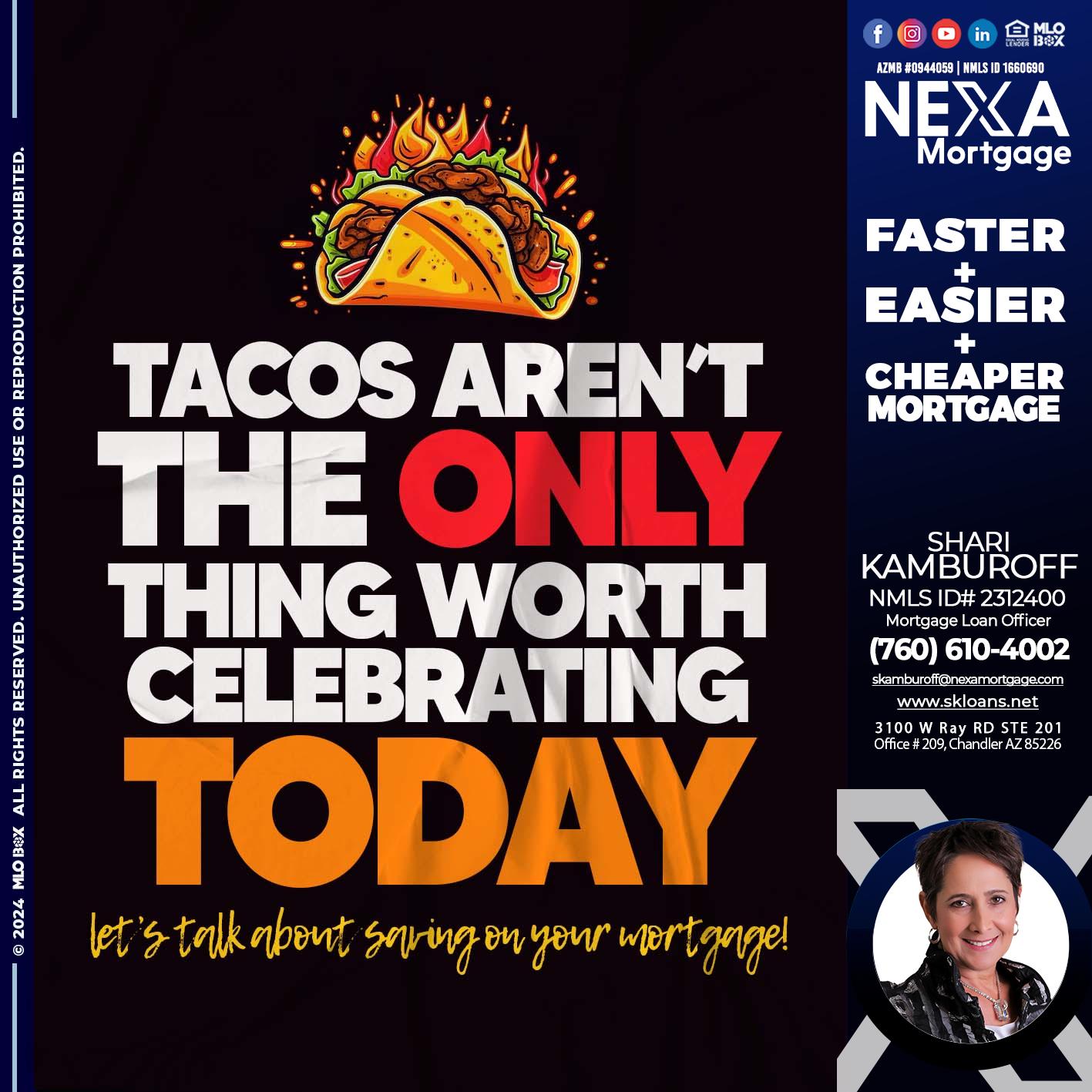 TACOS ARENT THE ONLY - Shari Kamburoff -Mortgage Loan Officer